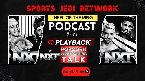 🔴WWE NXT LIVE WRESTLING HEEL OF THE RING PODCAST