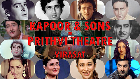 Kapoor & Sons or Prithvi Theatre ki Virasat