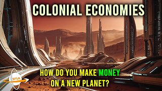 Colonial Economies - How Do You Make Money on a New Planet?
