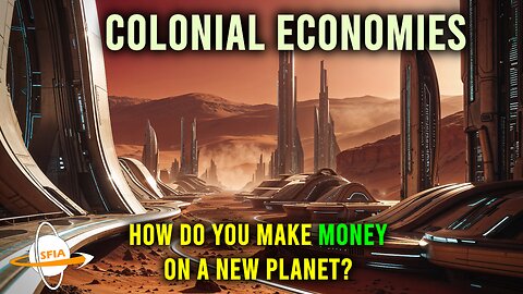 Colonial Economies - How Do You Make Money on a New Planet?