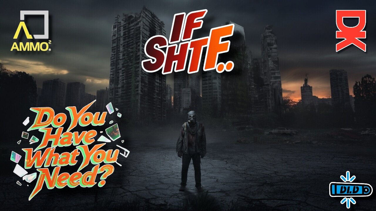 It's SHTF! Do You Have What You Need?? Let's Review Items & Priorities