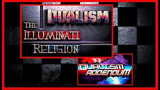 Dualism: Illuminati Religion & Dualism Addendum • Theophilus Most Excellent •🕞2h 23mins