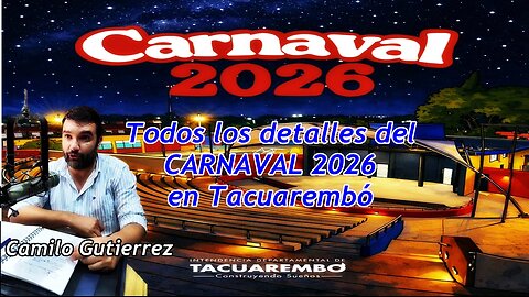 Todos los detalles del Carnaval 2026 en Tacuarembó - Camilo Gutierrez (28/12/2025)