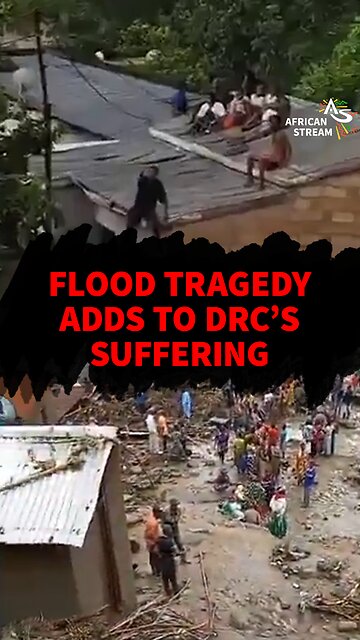 FLOOD TRAGEDY ADDS TO DRC’S SUFFERING