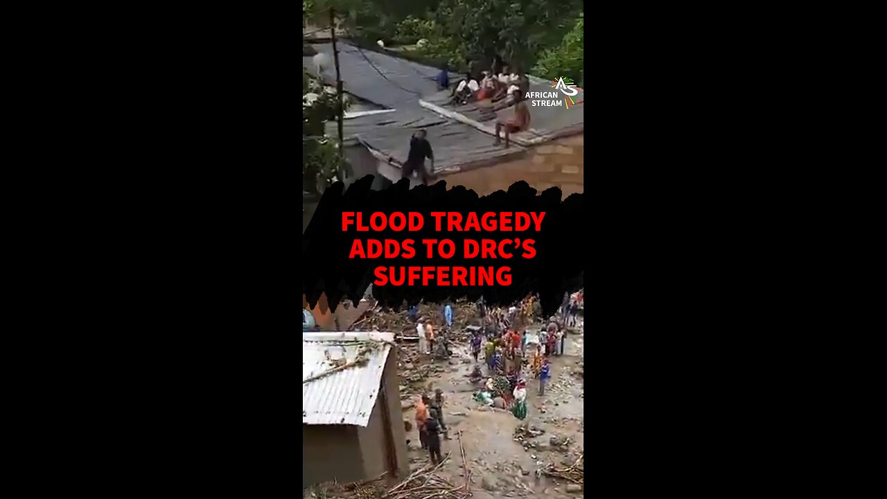 FLOOD TRAGEDY ADDS TO DRC’S SUFFERING