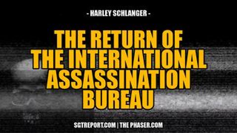 The Return of the International Assassination Bureau -- Harley Schlanger