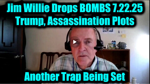 JIM WILLIE - Trump, Assassination Plots. 7-22-25