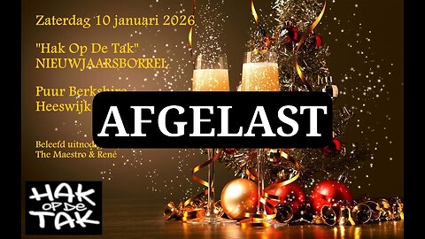 "HAK OP DE TAK" NIEUWJAARSBORREL OP 10 JANUARI AFGELAST