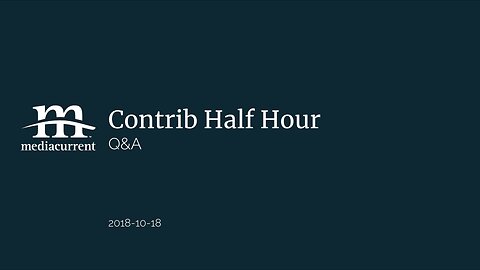 Drupal Contrib Half Hour, 2018-10-18
