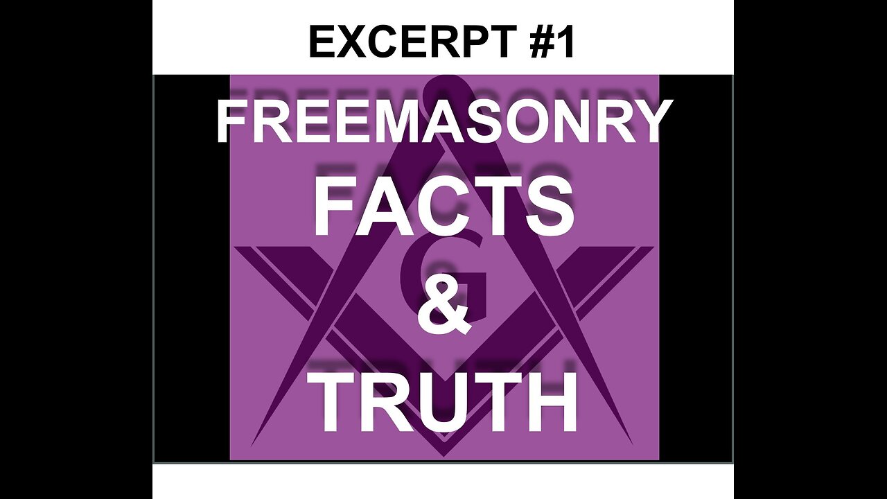 Freemasonry Facts & Truth (1st excerpt)