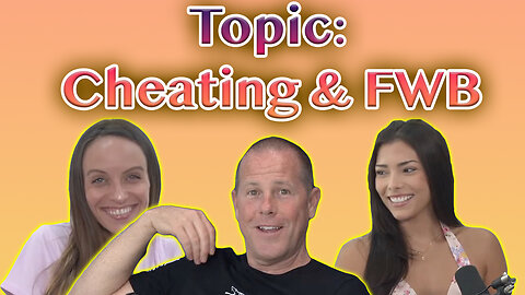 Topic: Cheating & Friends W Benefits