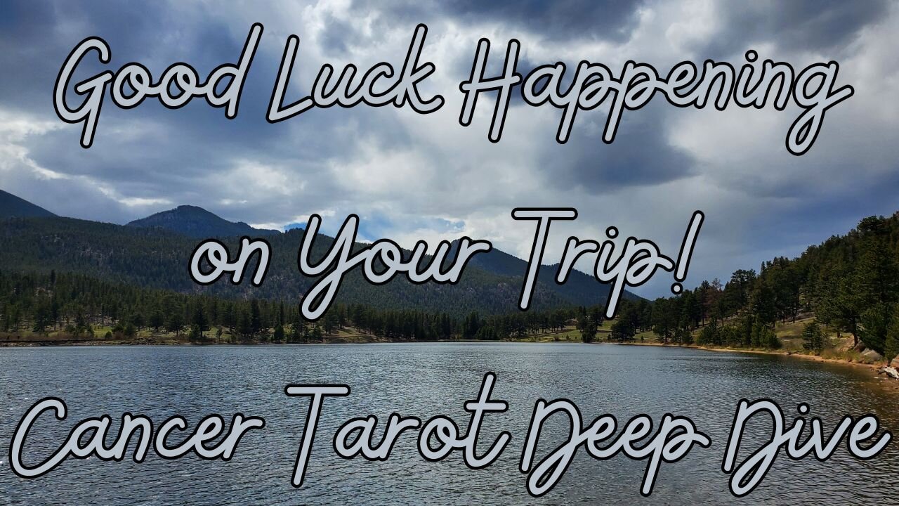 All About Your Trip! Cancer Tarot Deep Dive