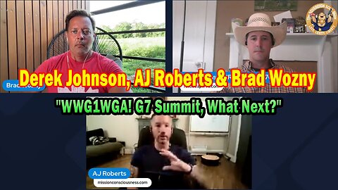 Derek Johnson, AJ Roberts & Brad Wozny HUGE Intel June 18: "WWG1WGA! G7 Summit, What Next?"