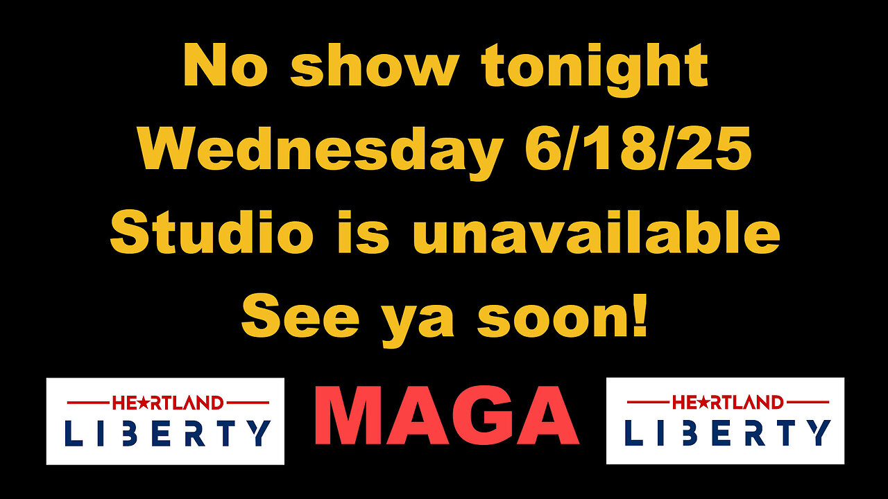 No show tonight 6/18/25.