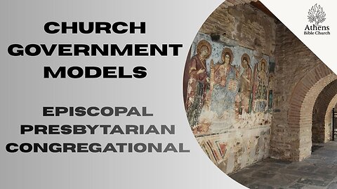 Church Government Models | Pastor William Hixson | Athens Bible Church