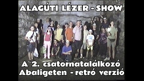 2025.08.27. Lézer-show az elhagyott alagútban. A 2. csatornatalálkozó Abaligeten. Retró videó verzió