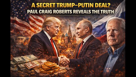 A Secret Trump–Putin Deal? Paul Craig Roberts Reveals the Truth