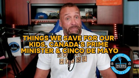 THINGS WE SAVE FOR OUR KIDS & CINCO DE MAYO Ep 73