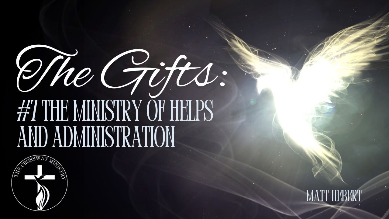 The Gifts: #7 The Ministry of Helps and Administration