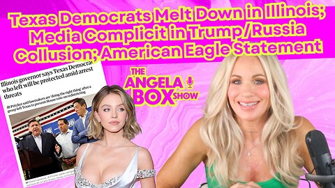 Texas Democrat Tantrums + The Media Ignores Russia Collusion Hoax + Sydney Sweeney is a REPUBLICAN!