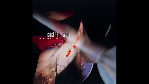 Cocteau Twins - Stars and Topsoil - A Collection 1982–1990 (2000) [Full Album]