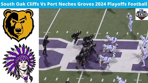 South Oak Cliffs Vs Port Groves 2024 Playoffs Football Varsity