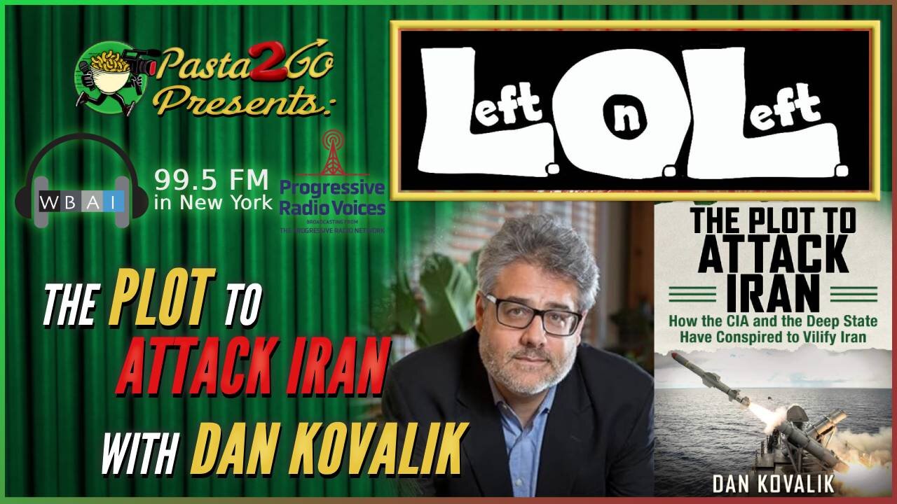 The Plot to Attack Iran with Dan Kovalik - Left on Left LIVE recording for WBAI 99.5 fm in NYC