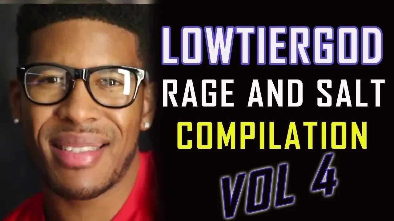 Low Tier God - Rage and Salt Compilation Vol. 4 (Mirror) [LowTierScrib Reupload]