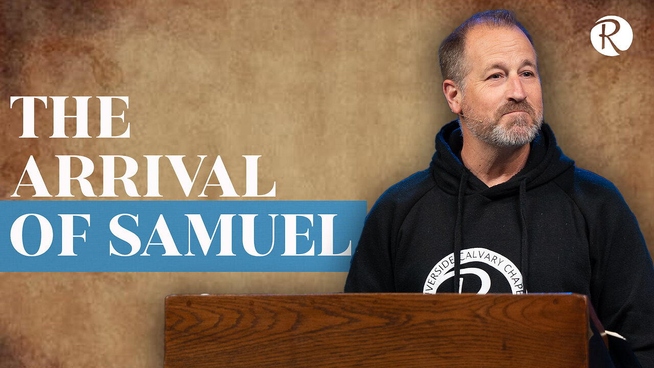 Brent Smith: The Arrival of Samuel | 1 Samuel 1-2:11