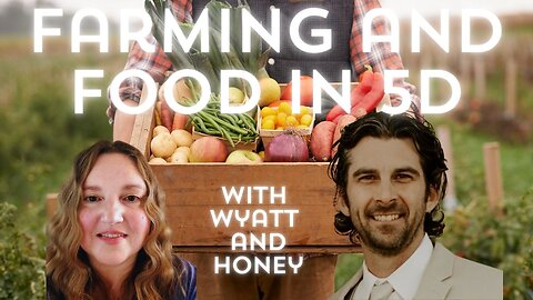 Farming and the Future of Food, with Wyatt and Honey