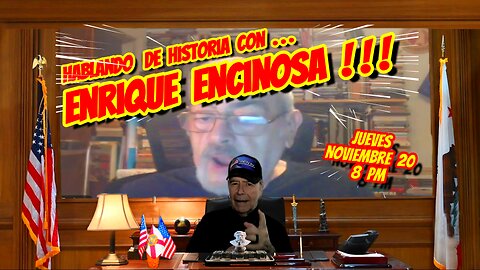 HABLANDO DE HISTORIA CON ENRIQUE ENCINOSA - 11. 20. 2025 - 8 PM