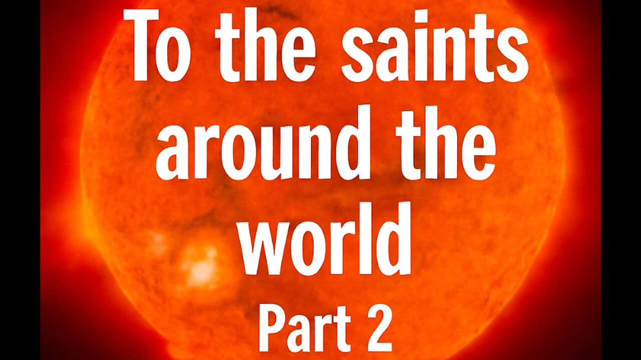 (146) To the saints around the world Part 2