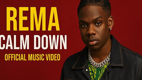 Rema - Calm Down | Official Music Video | Afrobeats Global Hit 2025