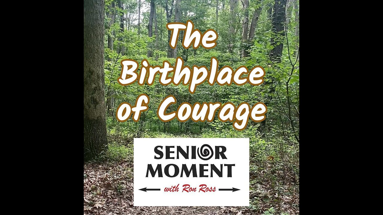 The Birthplace of Courage