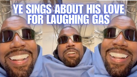 Kanye West sings about his love for laughing Gas