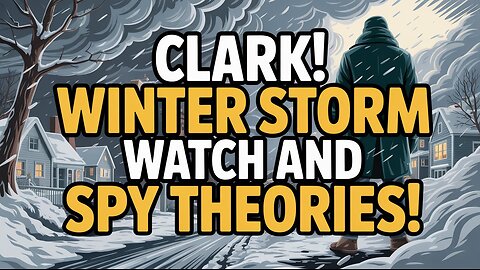 CLARK! WINTER STORM WATCH AND SPY THEORIES! #SPLITTINTHEATOM - January 22, 2026