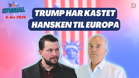 Trump har kastet hansken til Europa |Usa Spesial 05. December 2025