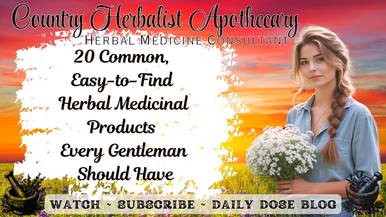 20 Common, Easy-to-Find Herbal Medicinal Products Every Gentleman Should Have