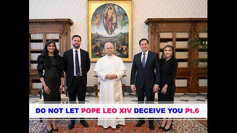 05-24-25 DO NOT LET POPE LEO XIV DECEIVE YOU Pt.6 - AY By Evangelist Benton Callwood