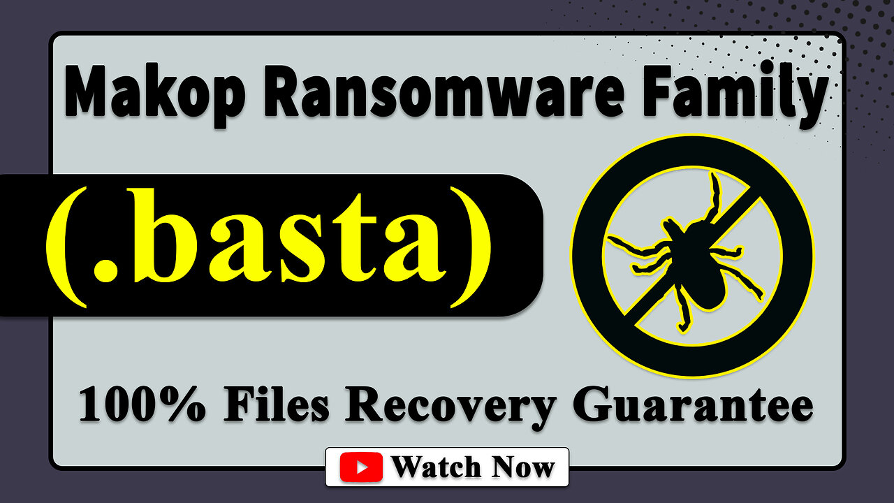 || SOLVED ✅🔘|| Basta (.basta) Makop Family ransomware virus - removal and decryption