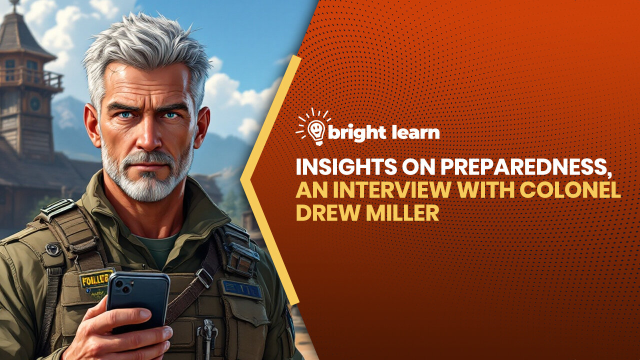 BrightLearn - Insights on Preparedness, an interview with Colonel Drew Miller