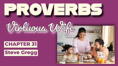 The Proverbs 31 Woman - Steve Gregg