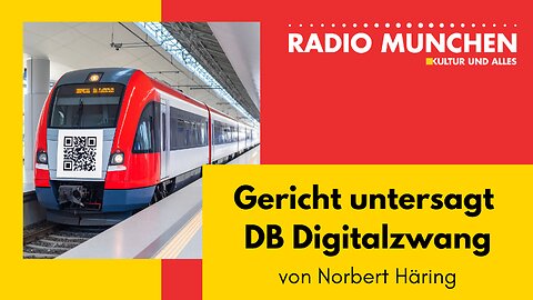 Gericht untersagt DB Digitalzwang - von Norbert Häring