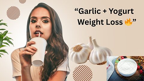Garlic + Greek Yogurt for Weight Loss | Natural Health & Fitness Tips