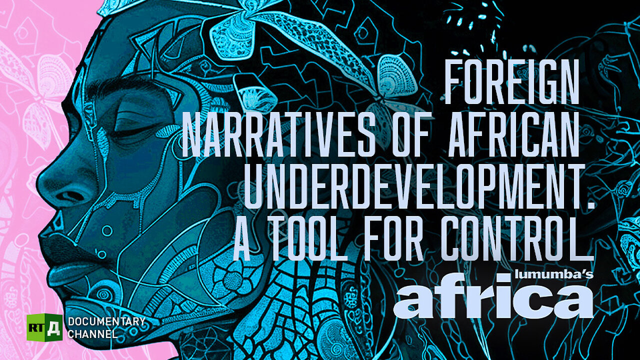 Lumumba's Africa. Foreign Narratives Of African Underdevelopment. Episode 60 | RT Documentary