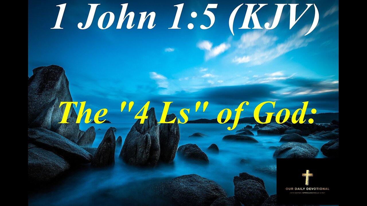 The "4 Ls" of God: Love: Light: Logos: Life: