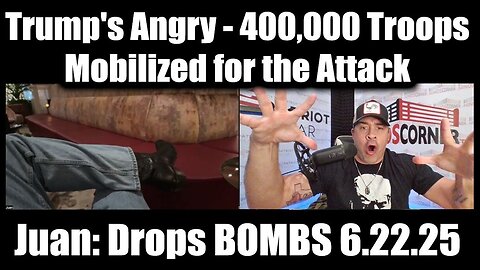 Juan O Savin Drops BOMBS 6.22.25: Trump's Angry - 400,000 Troops Mobilized for the Attack. Bannons War Room