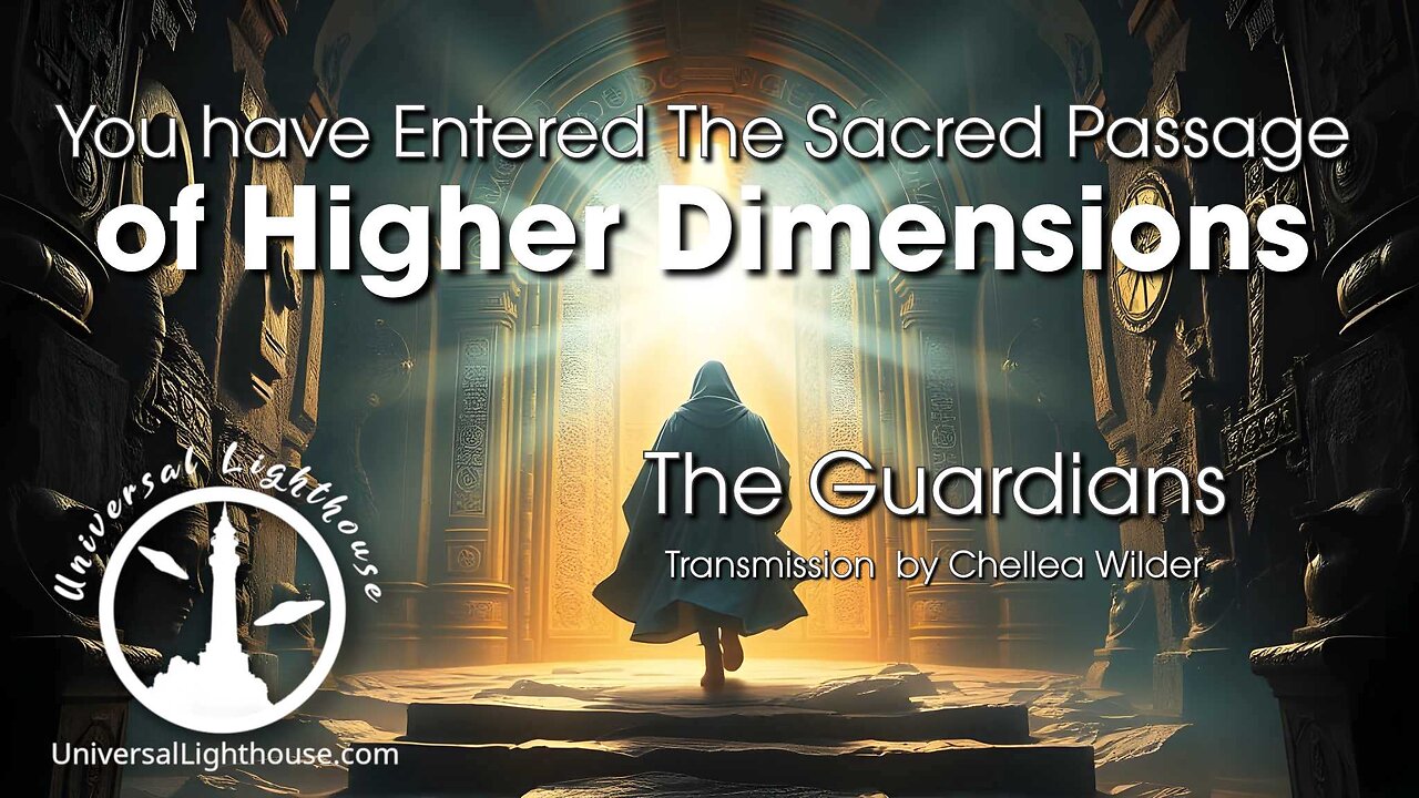 You have Entered The Sacred Passage of Higher Dimensions ~ The Guardians ~ Chellea Wilder
