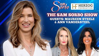 The Sam Sorbo Show with Ann Vandersteel & Maureen Steele - Bold Voices for Truth & Freedom