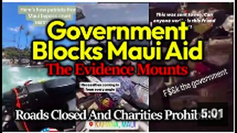"Maui Local Authorities, FEMA & Red Cross Restrict Independent Charity Work & Donations"